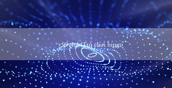 v99club(Trò chơi Bingo vui nhộn)