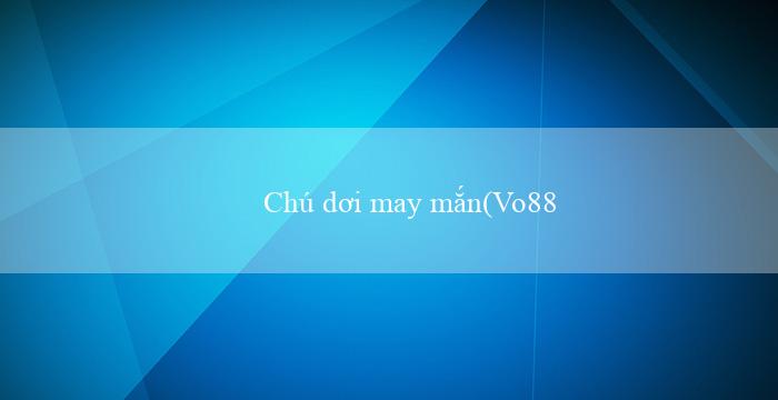 Chú dơi may mắn(Vo88 là gì)