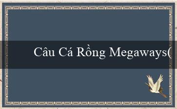 Câu Cá Rồng Megaways(Lập luận về văn bản pháp lý GO79 ở Việt Nam)