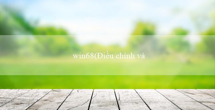 win68(Điều chỉnh và nâng cấp Luật Đầu tư công)