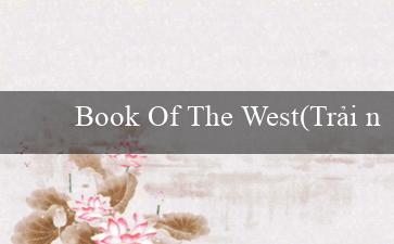 Book Of The West(Trải nghiệm cá cược hấp dẫn tại Vo88)