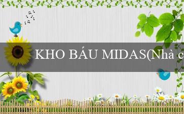 KHO BÁU MIDAS(Nhà cái Vo88 đổi thành Sòng bạc trực tuyến Vo88)