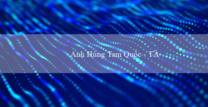 Anh Hùng Tam Quốc – Tào Tháo(Vo88 Trang web cá cược trực tuyến hàng đầu)