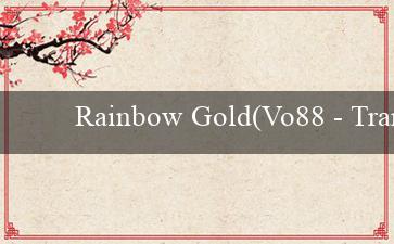 Rainbow Gold(Vo88 – Trang web cá cược trực tuyến hàng đầu)