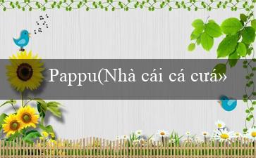 Pappu(Nhà cái cá cược trực tuyến hàng đầu – Vo88)